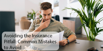 Navigating the Maze of Insurance: How to Steer Clear of Common Pitfalls